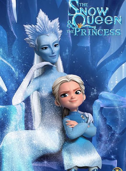 دانلود ملکه برفی و شاهزاده The Snow Queen and the Princess 2023